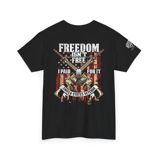 Freedom Isn't Free Military Veteran T-shirt Front and Back Print
