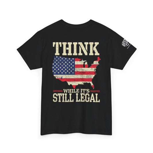 United States Tshirt Think While It's Still Legal